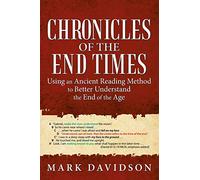Chronicles of the End Times: Using an Ancient Reading Method to Better Understand the End of the Age