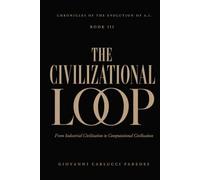 CHRONICLES OF THE EVOLUTION OF AI: THE CIVILIZATIONAL LOOP