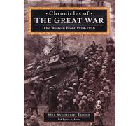 Chronicles of the Great War: The Western Front 1914 - 1918, 80th Anniversary Edition