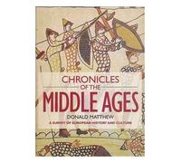 Chronicles of the Middle Ages - A Survey of European History and Culture