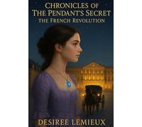 Chronicles of the Pendant’s Secret: The French Revolution