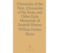 Chronicles of the Picts, Chronicles of the Scots, and Other Early Memorials of Scottish History