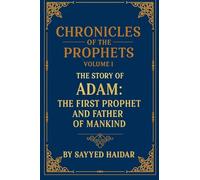 Chronicles of the Prophets - Volume 1: The Story of Adam