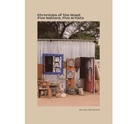 Chronicles of the Road: Five Nations, Five Artists (ARAK Catalogues)