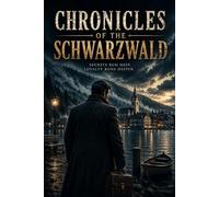 Chronicles Of The Schwarzwald: Stories from the Heart of Germany
