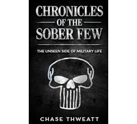 Chronicles of the Sober Few: The Unseen Side of Military Life
