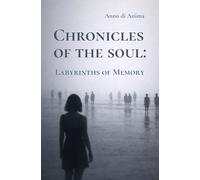 Chronicles of the Soul: Labyrinths of Memory