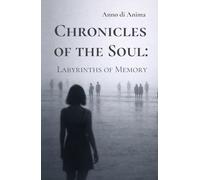 Chronicles of the Soul: Labyrinths of Memory