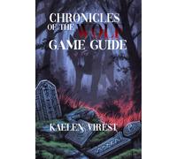 Chronicles of the Wolf Game Guide: Master Quests, Unlock Secrets, Defeat Bosses, and Achieve the True Ending (Mastering Action Games: The Ultimate Strategy Guide Series)