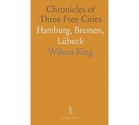 Chronicles of Three Free Cities: Hamburg, Bremen, Lübeck