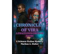Chronicles of Vira - A Fractured Circuits Story: A Science Fiction Mystery (Fractured Circuits Trilogy)