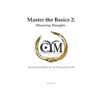 Chronicles of Your Mind - Master the Basics 2: The Essential Skills for All Personal Growth