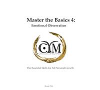 Chronicles of Your Mind - Master the Basics 4 - Emotional Observation: The Essential Skills for All Personal Growth