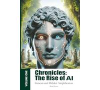 Chronicles: The Rise of AI: Genesis and Hidden Amplification (Chronicles of AI)