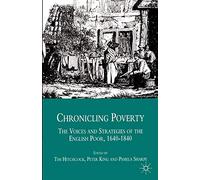 Chronicling Poverty: The Voices and Strategies of the English Poor, 1640-1840