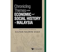 Chronicling Themes In The Economic And Social History Of Malaysia
