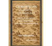 Chronicon: La Corte e la Cronaca di Guillaume de Nangis: (come se scritto da Guillaume de Nangis)