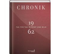Chronik 1962: Tag für Tag in Wort und Bild
