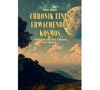 Chronik eines erwachenden Kosmos: Gedichte aus dem Flüstern der Sterne