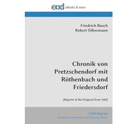 Chronik von Pretzschendorf mit Röthenbach und Friedersdorf: [Reprint of the Original from 1900]