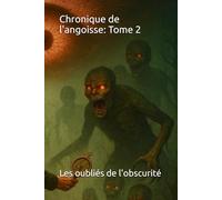 Chronique de l'angoisse: TOME 2: Les oubliés de l'obscurité