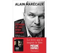 Chronique de mon erreur judiciaire: Victime de l'affaire d'Outreau