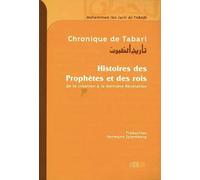 Chronique de Tabari: Histoires des Prophètes et des rois de la création à la dernière révélations
