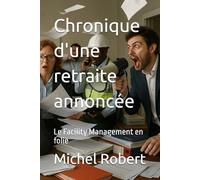 Chronique d'une retraite annoncée: Le Facility Management en folie