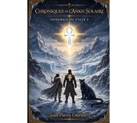 Chroniques de l’Ankh Solaire - Cycle 3: Le symbole, le monde et ce qui refuse d’être figé (Mémentos Ankh Solaire)