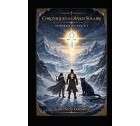 Chroniques de l’Ankh Solaire - Cycle 3: Le symbole, le monde et ce qui refuse d’être figé (Mémentos Ankh Solaire)