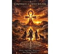 Chroniques de l’Ankh Solaire - Cycle III - Tome 1 : La Terre ne ment pas: Roman initiatique entre mystère ancien, symboles sacrés et conscience du monde (Saga de l'Ankh Solaire)