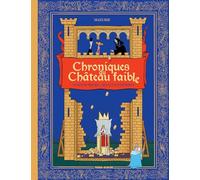 Chroniques du château faible - tome 01: Le roi se meurt... qui lui succédera ?
