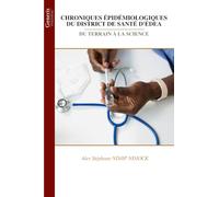 CHRONIQUES ÉPIDÉMIOLOGIQUES DU DISTRICT DE SANTÉ D'ÉDEA: DU TERRAIN À LA SCIENCE