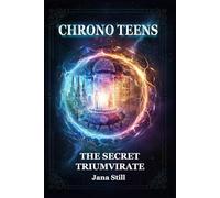 CHRONO TEENS: THE SECRET TRIUMVIRATE