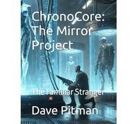 ChronoCore: The Mirror Project: The Familiar Stranger