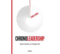 ChronoLeadership: Besser arbeiten zur richtigen, Kring, Camilla-Camilla-Krin.