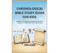 CHRONOLOGICAL BIBLE STUDY GUIDE FOR KIDS: Discover God's story from Genesis to Revelation designed to inspire faith and understanding