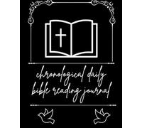 Chronological Daily Bible Reading Journal: Daily Scripture Plan, Devotional Prompts, and Prayer Guide