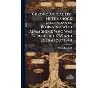 Chronological List Of The Shock Descendants, Beginning With Adam Shock Who Was Born About 1765 And Died About 1840