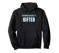 Chronologically Gifted Old Age Retired Grey Haired Smart Fun Pullover Hoodie