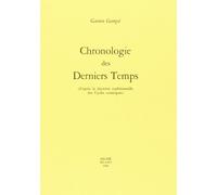 CHRONOLOGIE DES DERNIERS TEMPS : D'APRES LA DOCTRINE TRADITIONNELLE DES CYCLES COSMIQUES