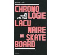 Chronologie lacunaire du skateboard: Une journée sans vague
