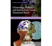 Chronology, Dialect, and Style in Early Greek Hexameter Poetry (Oxford Classical Monographs)