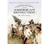 Chronology of the American Revolution: Military and Political Actions Day by Day