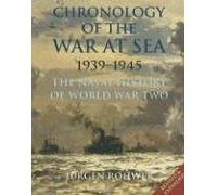 Chronology of the War at Sea 1939-1945: The Naval History of World War Two
