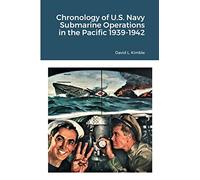 Chronology of U.S. Navy Submarine Operations in the Pacific 1939-1942