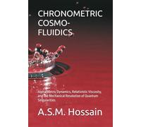 CHRONOMETRIC COSMO-FLUIDICS: Alpha-Metric Dynamics, Relativistic Viscosity, and the Mechanical Resolution of Quantum Singularities (The Alpha Physics Series)