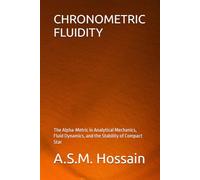 CHRONOMETRIC FLUIDITY: The Alpha-Metric in Analytical Mechanics, Fluid Dynamics, and the Stability of Compact Star (The Alpha Physics Series)