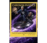 CHRONON PHYSICS: THE CITIZEN SCIENCE MONTHLY # 4 (UFO)