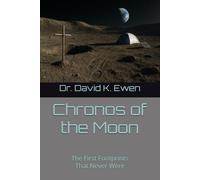 Chronos of the Moon: The First Footprints That Never Were (Science Fiction Adventures in Space Voyages and Time Travel)
